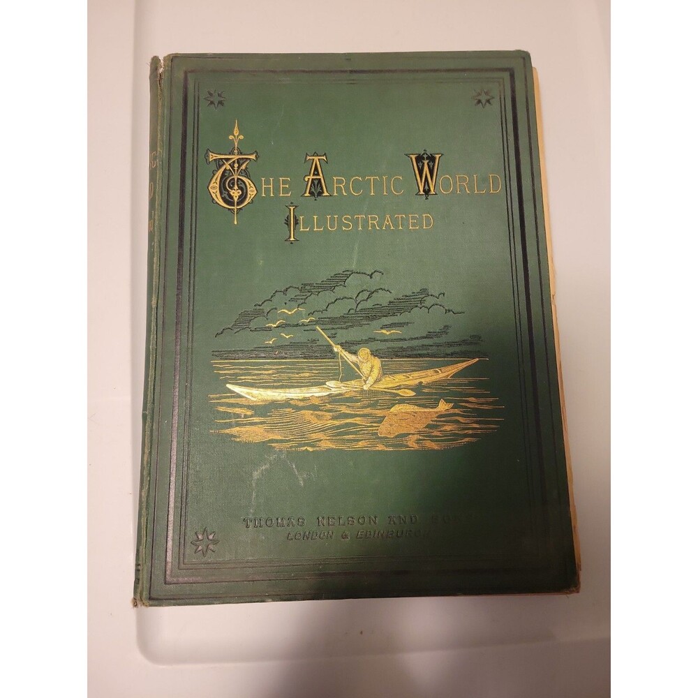 The Artic World Illustrated, 1876, Antique Book, Thomas Nelson and Sons